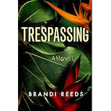 Trespassing by Brandi Reeds, an Amazon Charts bestselling novel of psychological suspense